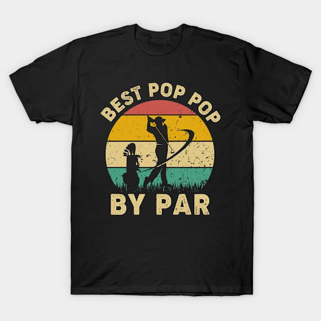 Vintage Best Pop Pop By Par Funny Golfing Golf Player Gift T-Shirt by Tun Clothing